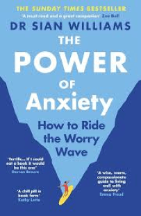 The Power of Anxiety by Dr Sian Williams